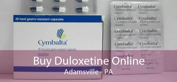 Buy Duloxetine Online Adamsville - PA