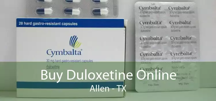 Buy Duloxetine Online Allen - TX