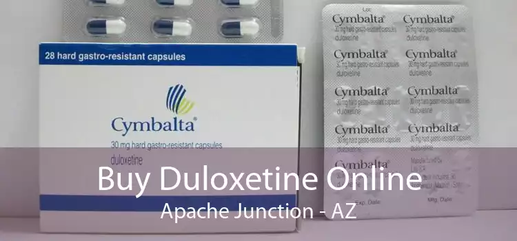 Buy Duloxetine Online Apache Junction - AZ