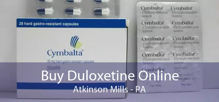 Buy Duloxetine Online Atkinson Mills - PA