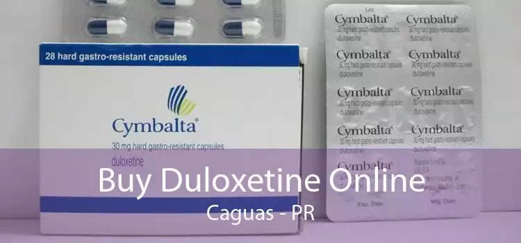 Buy Duloxetine Online Caguas - PR
