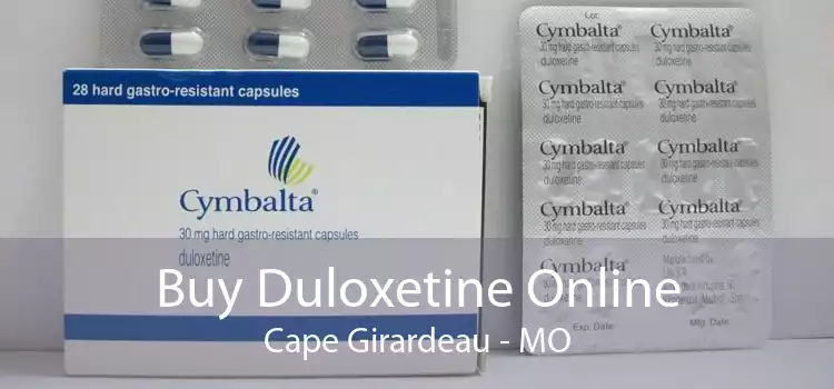 Buy Duloxetine Online Cape Girardeau - MO