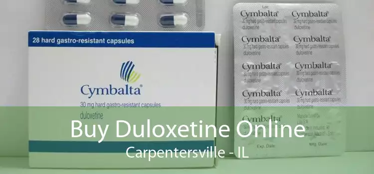 Buy Duloxetine Online Carpentersville - IL