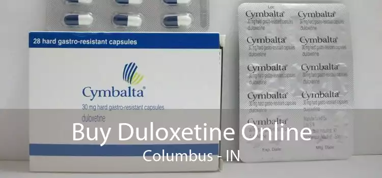 Buy Duloxetine Online Columbus - IN
