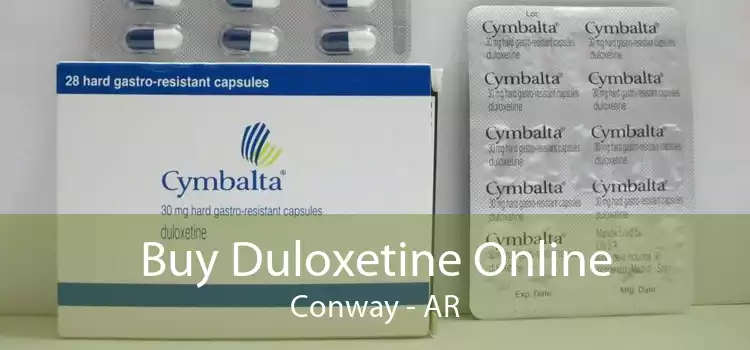 Buy Duloxetine Online Conway - AR