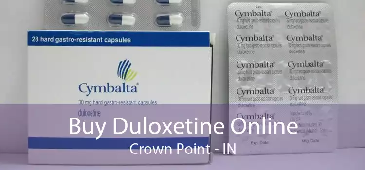 Buy Duloxetine Online Crown Point - IN