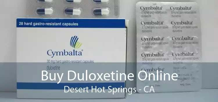 Buy Duloxetine Online Desert Hot Springs - CA