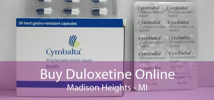 Buy Duloxetine Online Madison Heights - MI